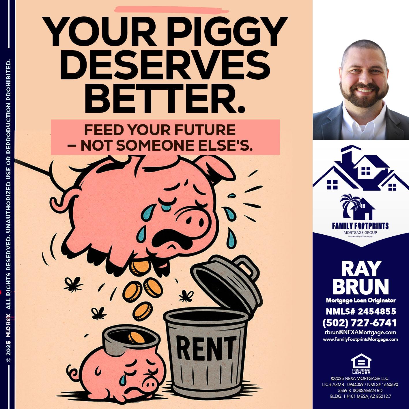 YOUR PIGGY - Ray Brun -Mortgage Loan Originator