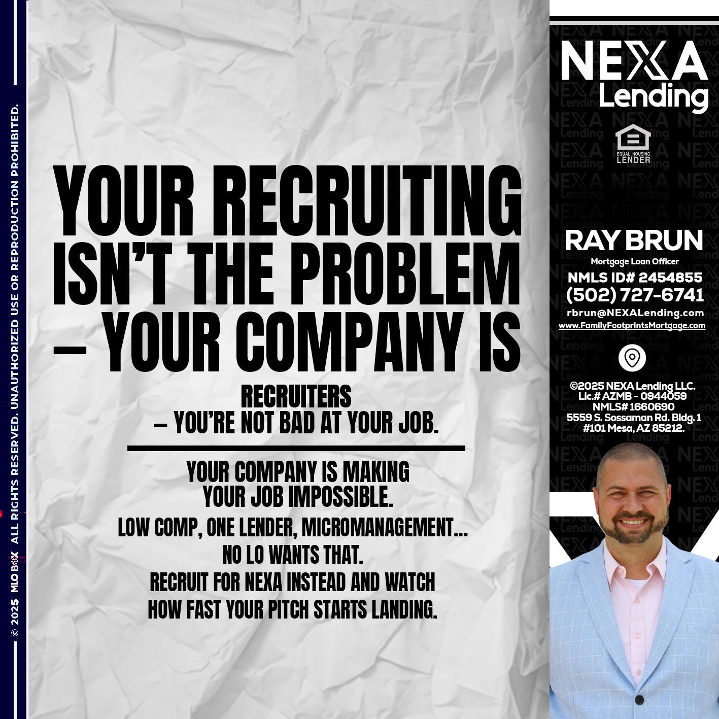 YOUR RECRUITING - Ray Brun -Mortgage Loan Originator