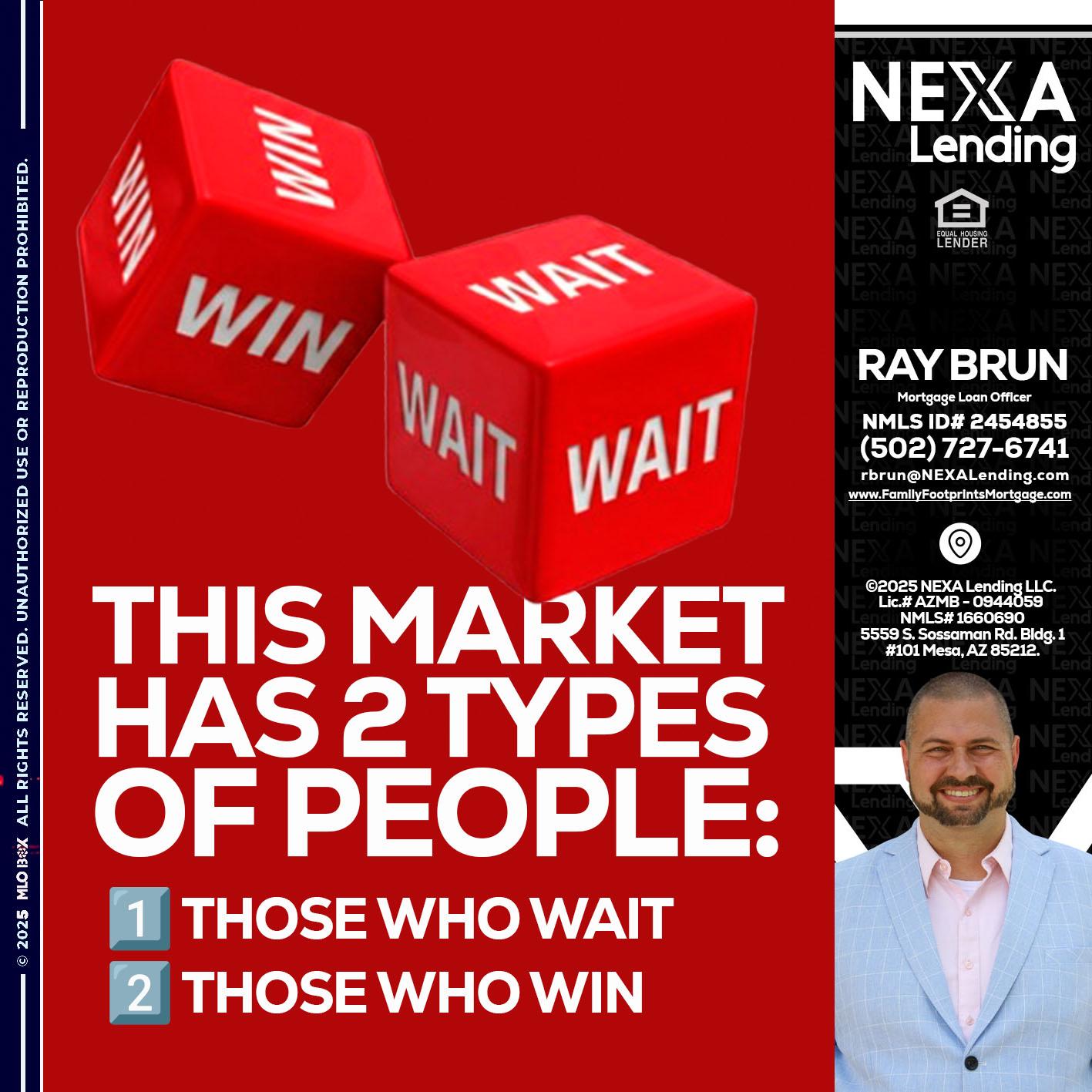 this market - Ray Brun -Mortgage Loan Originator