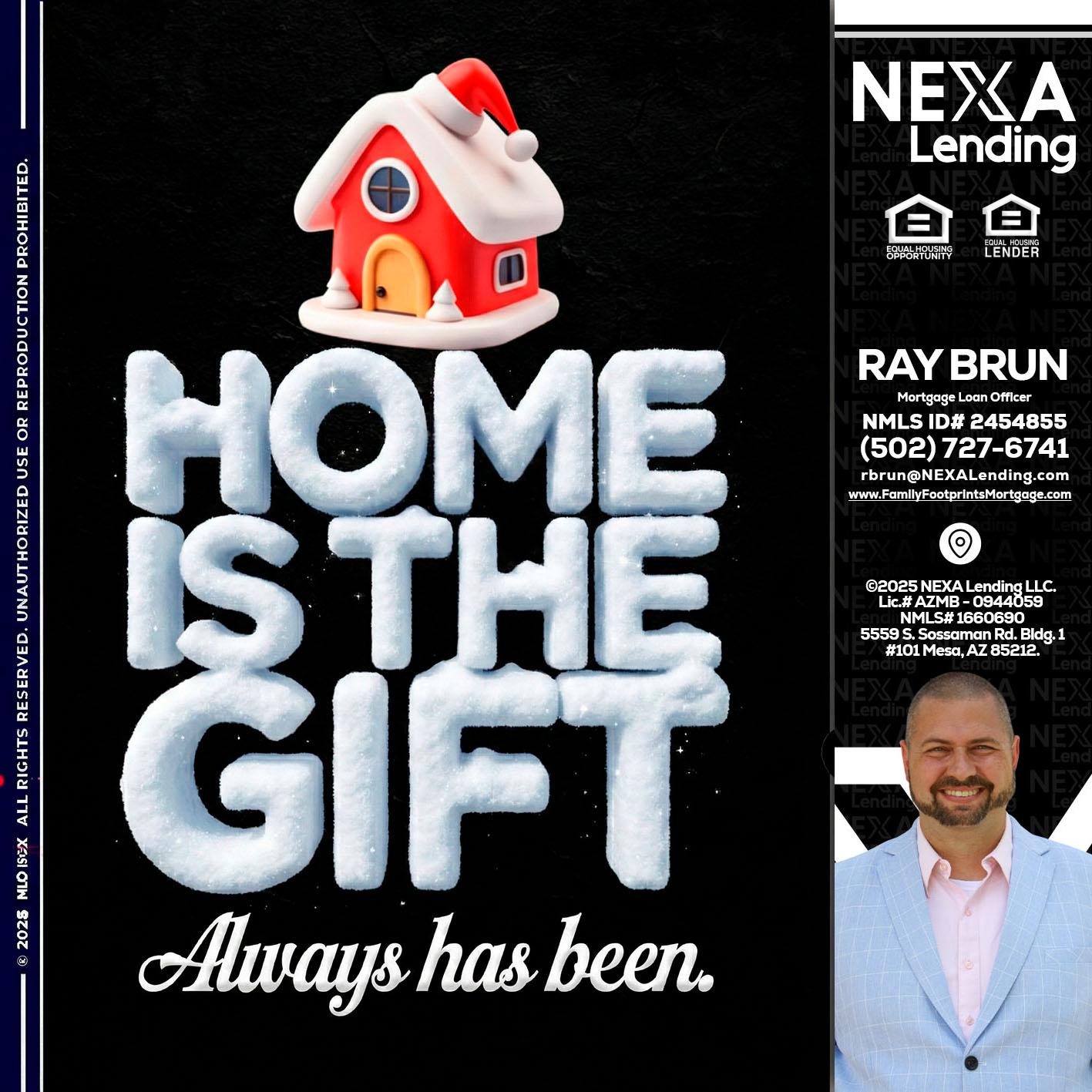 home is the gift - Ray Brun -Mortgage Loan Originator
