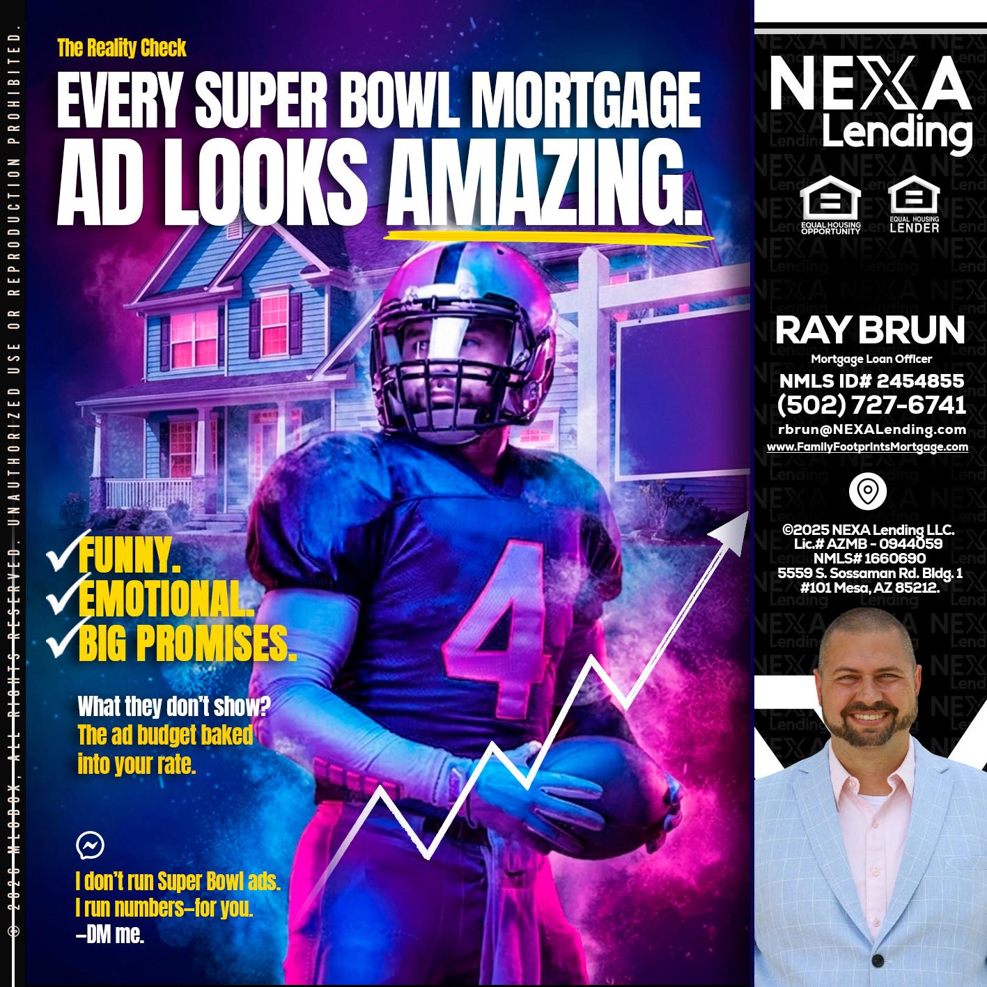every Super Bowl - Ray Brun -Mortgage Loan Originator