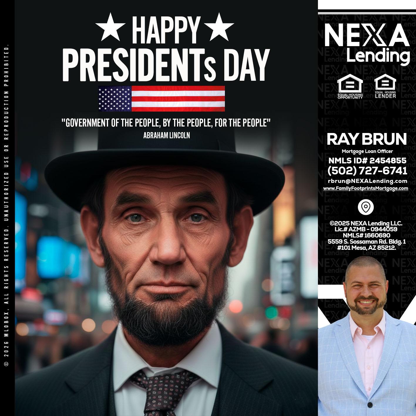 PRESIDENTS DAY - Ray Brun -Mortgage Loan Originator