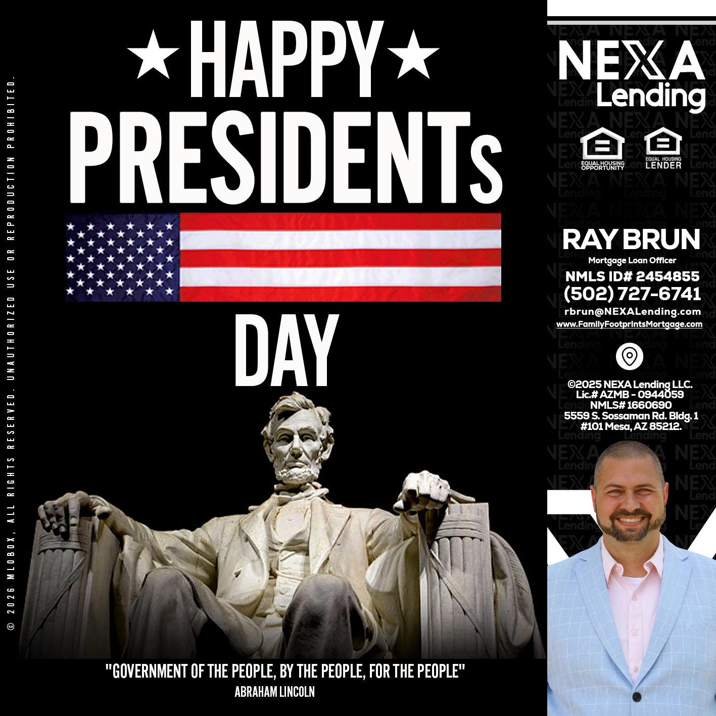 happy presidents day - Ray Brun -Mortgage Loan Originator