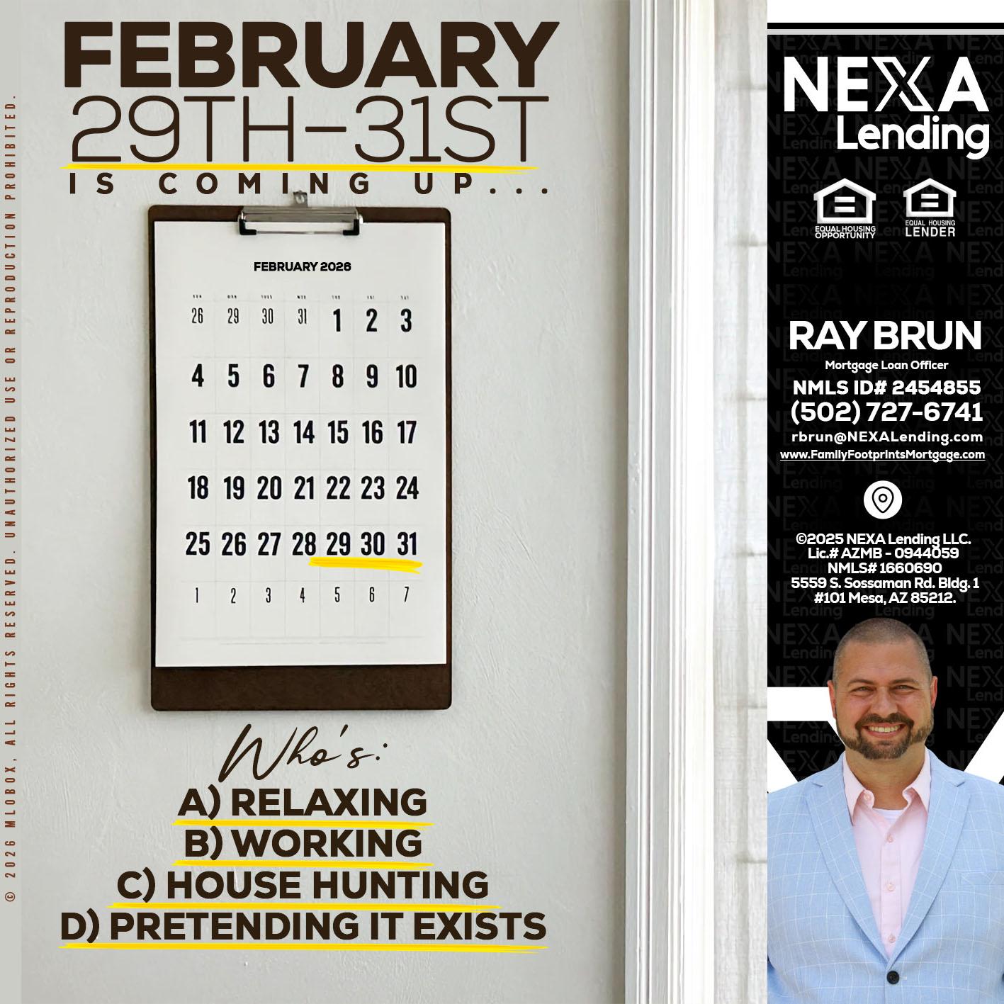 FEBRUARY 29-31 - Ray Brun -Mortgage Loan Originator