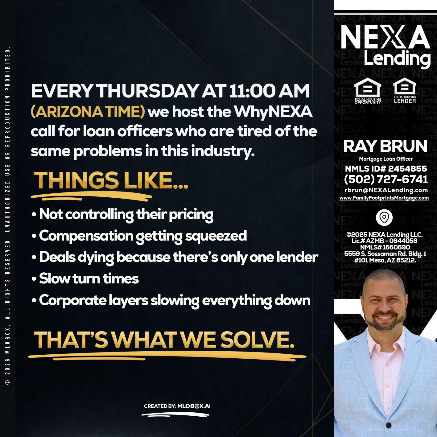 every Thursday - Ray Brun -Mortgage Loan Originator