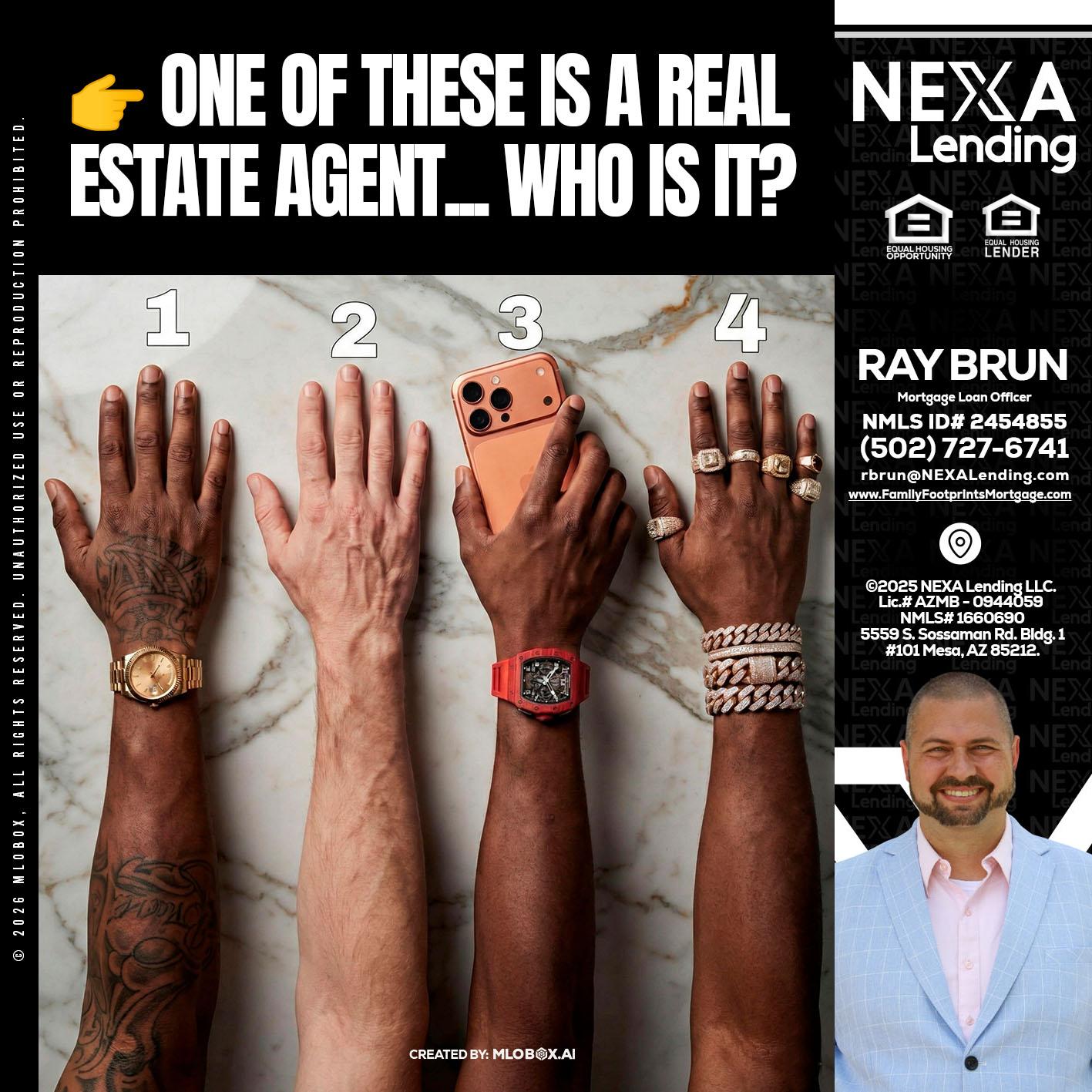 ONE OF THESE - Ray Brun -Mortgage Loan Originator