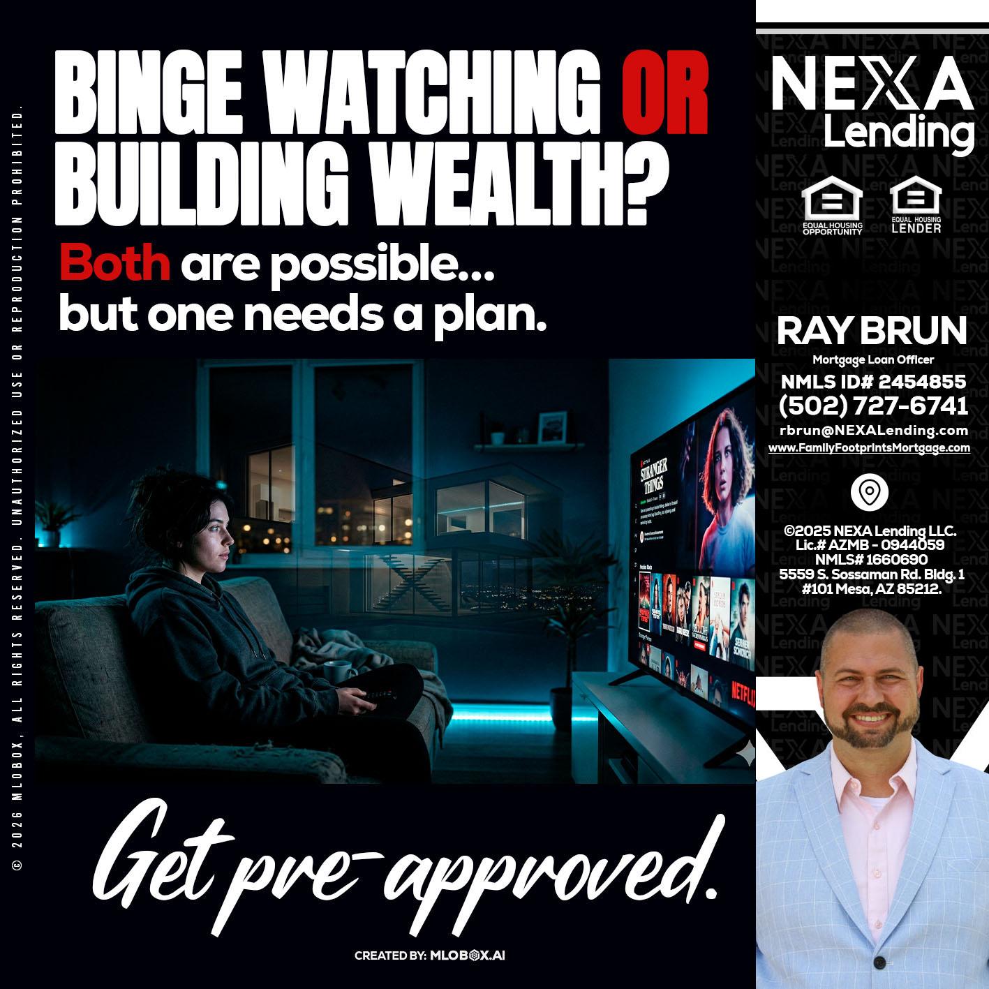 BINGE WATCHING - Ray Brun -Mortgage Loan Originator