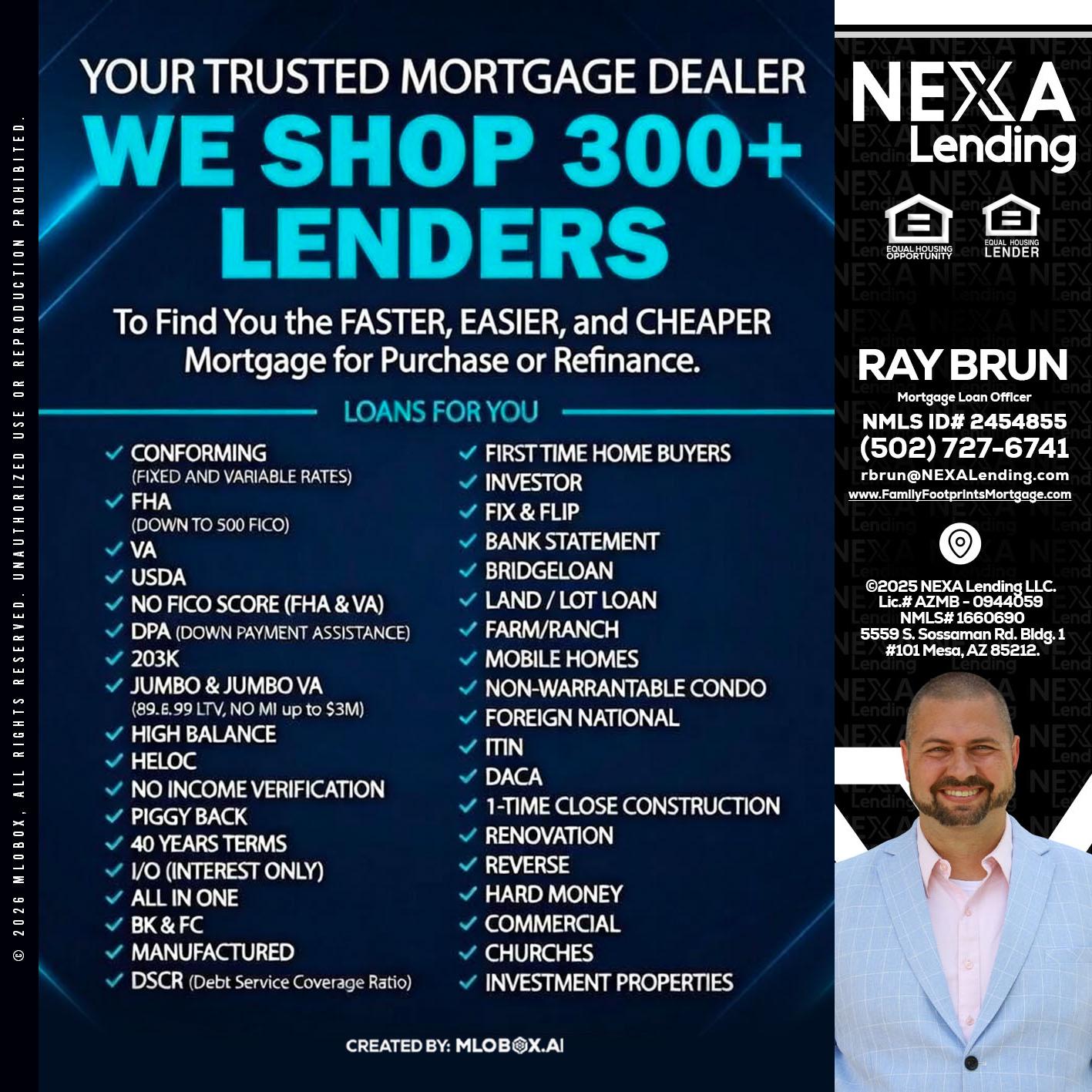 we shop 300 + lenders - Ray Brun -Mortgage Loan Originator