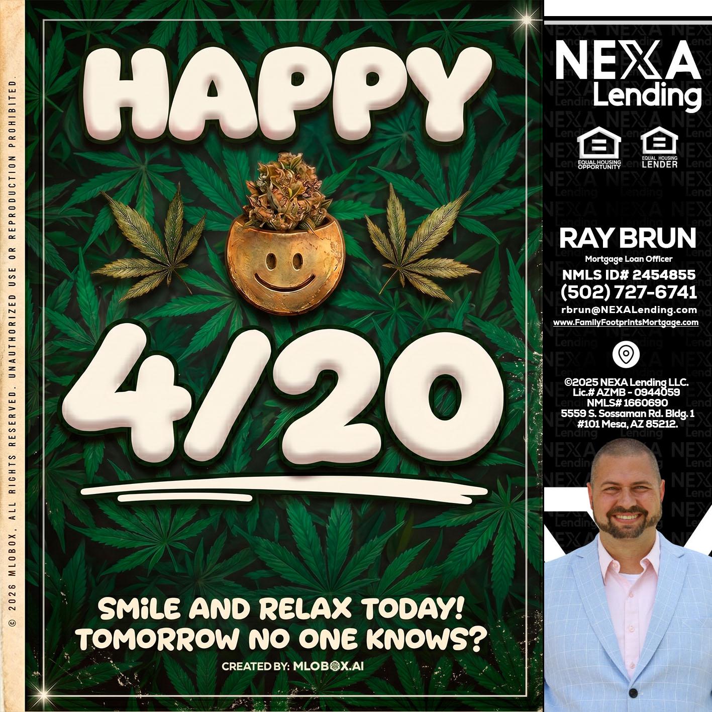HAPPY 4/20 - Ray Brun -Mortgage Loan Originator