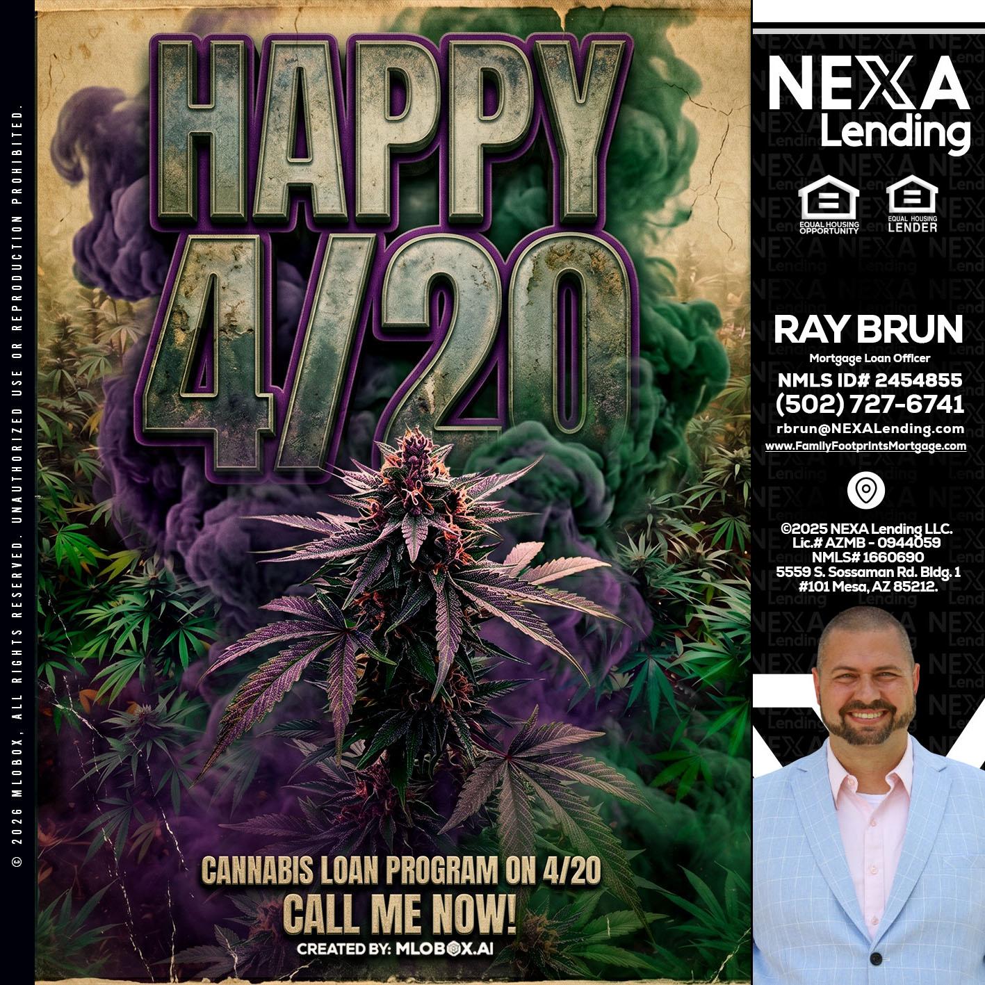 HAPPY 420 - Ray Brun -Mortgage Loan Originator