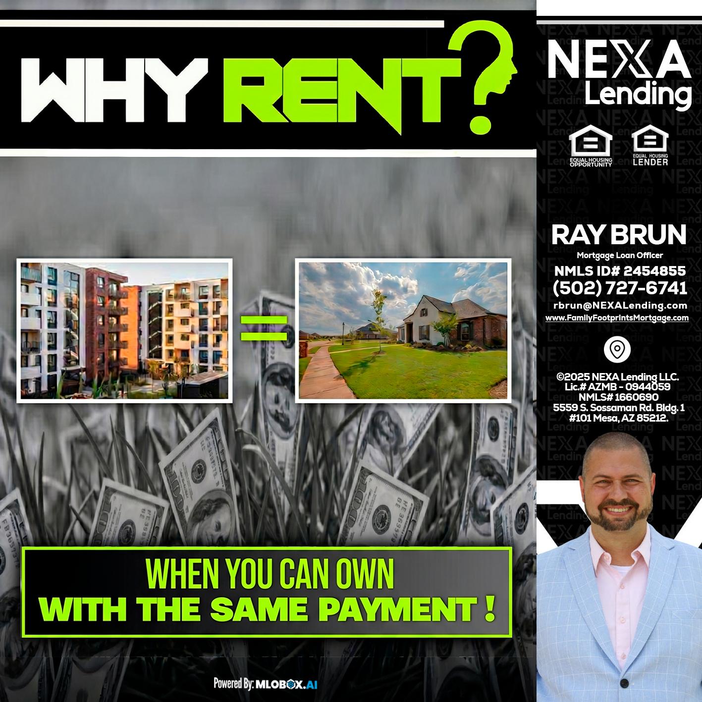 WHY RENT? - Ray Brun -Mortgage Loan Originator