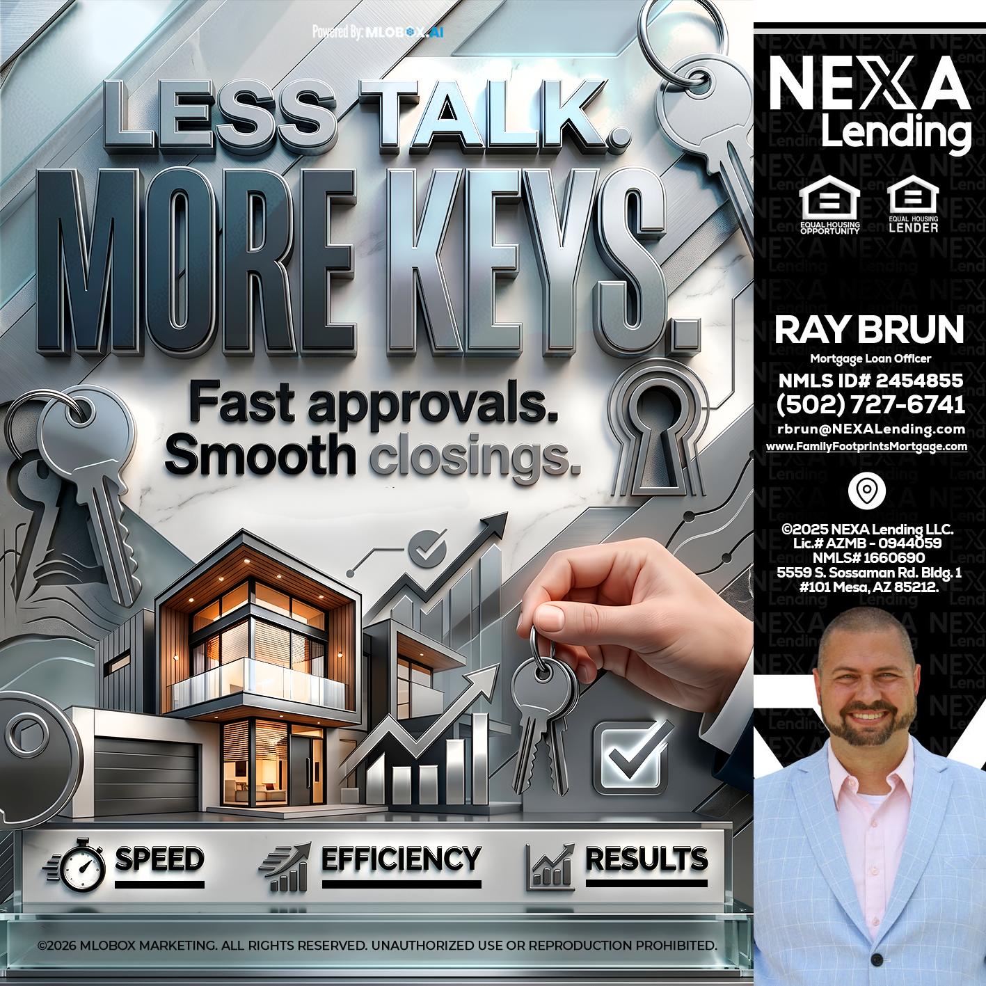 LESS TALK, MORE KEYS! - Ray Brun -Mortgage Loan Originator