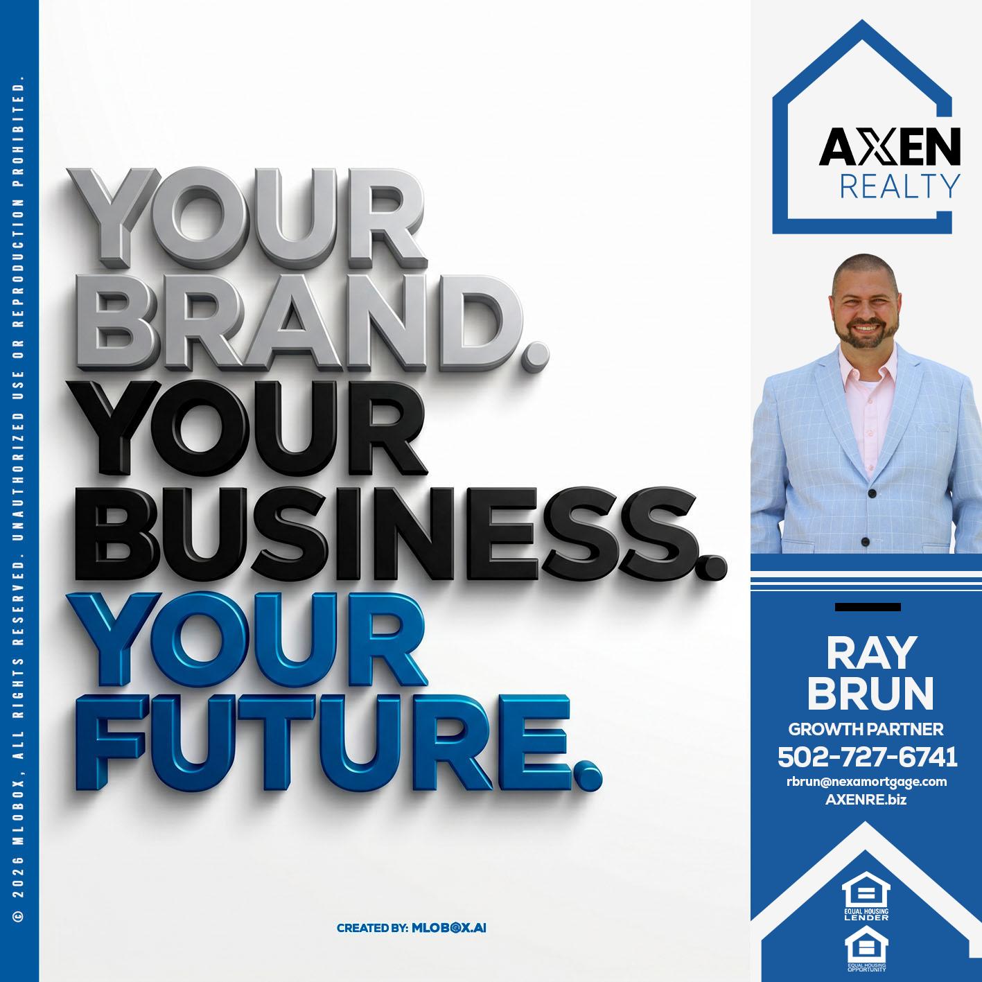 YOUR BRAND - Ray Brun -Mortgage Loan Originator