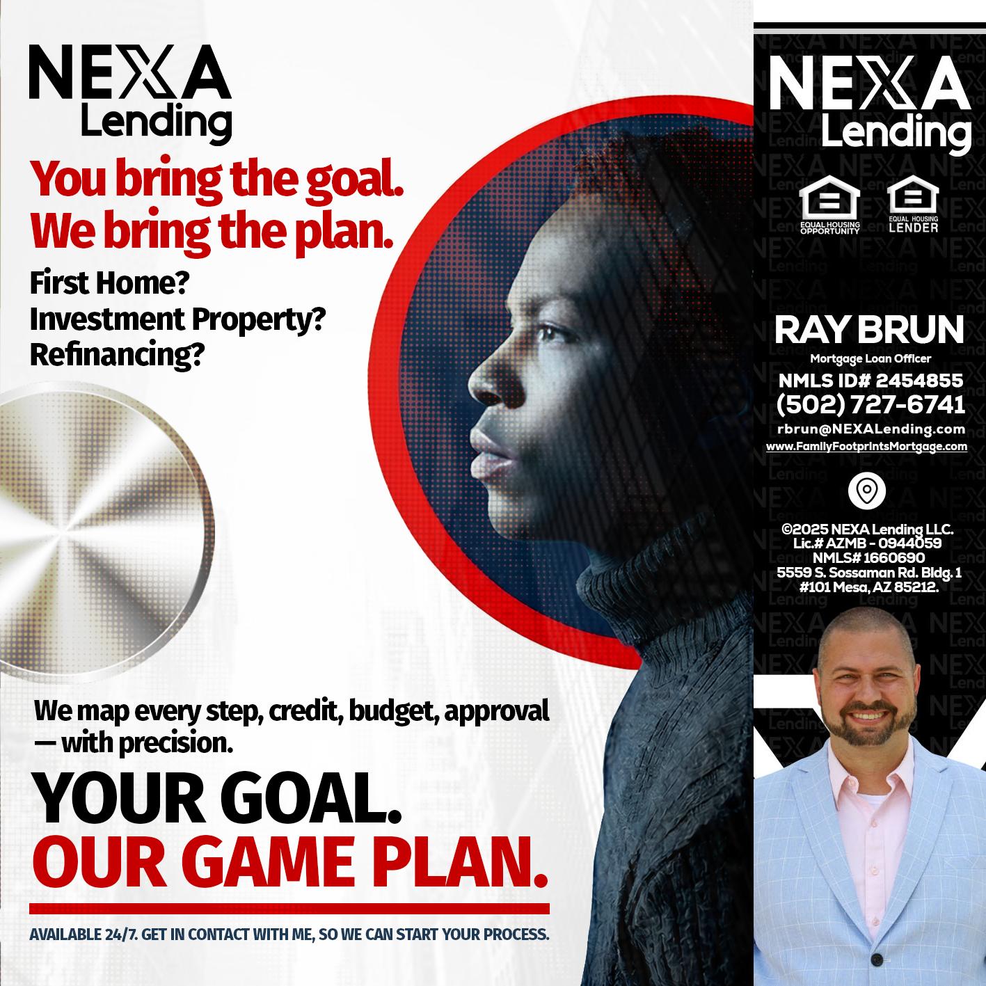 YOUR GOAL. OUR GAME PLAN. - Ray Brun -Mortgage Loan Originator