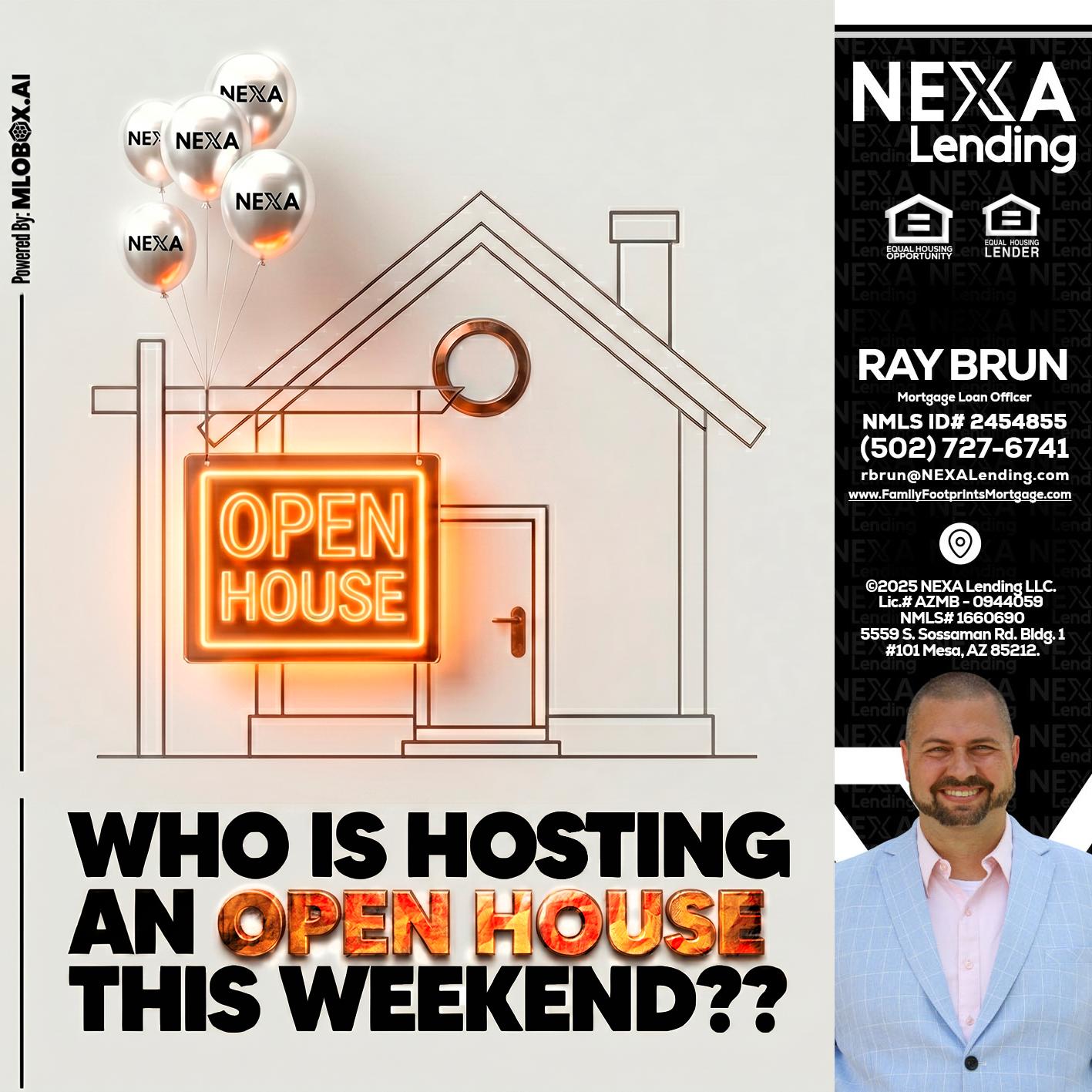 OPEN HOUSES - Ray Brun -Mortgage Loan Originator