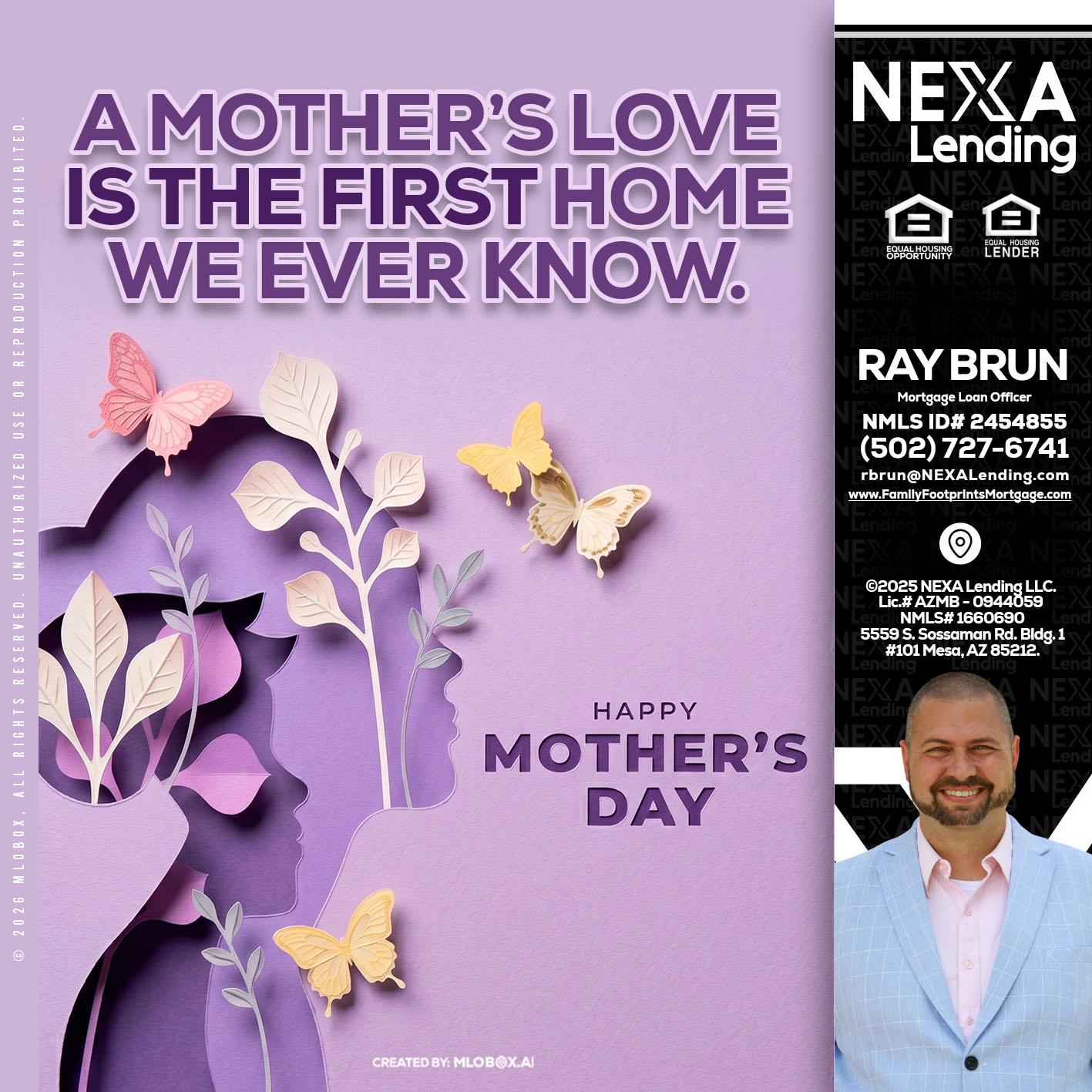 MOTHERS DAY - Ray Brun -Mortgage Loan Originator