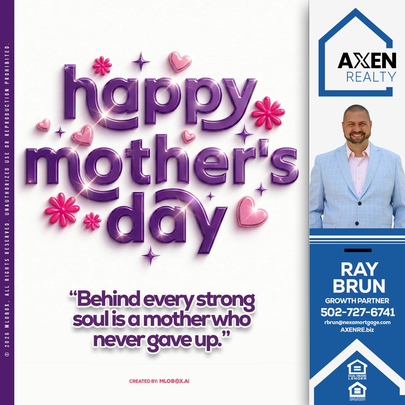 happy mothers day - Ray Brun -Mortgage Loan Originator