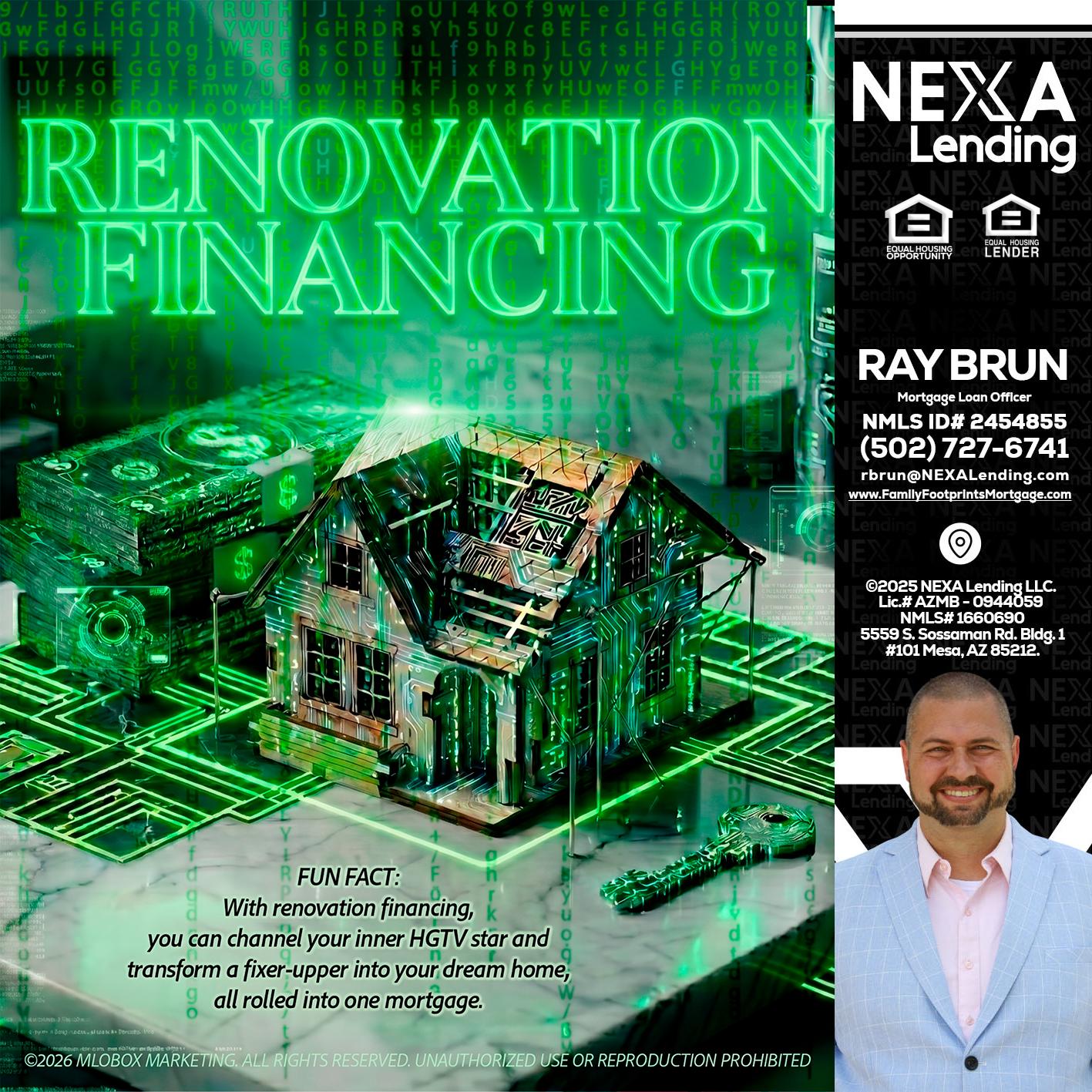 RENOVATION FINANCING - Ray Brun -Mortgage Loan Originator