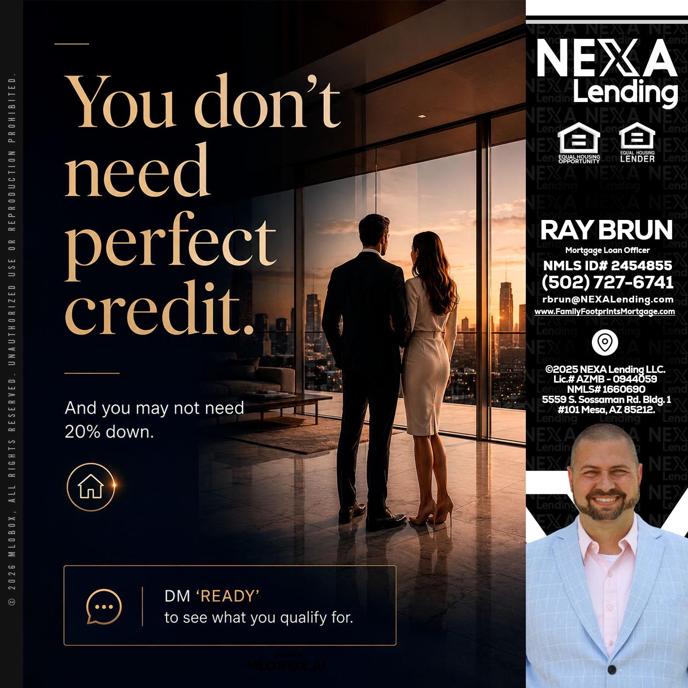 you don't need - Ray Brun -Mortgage Loan Originator