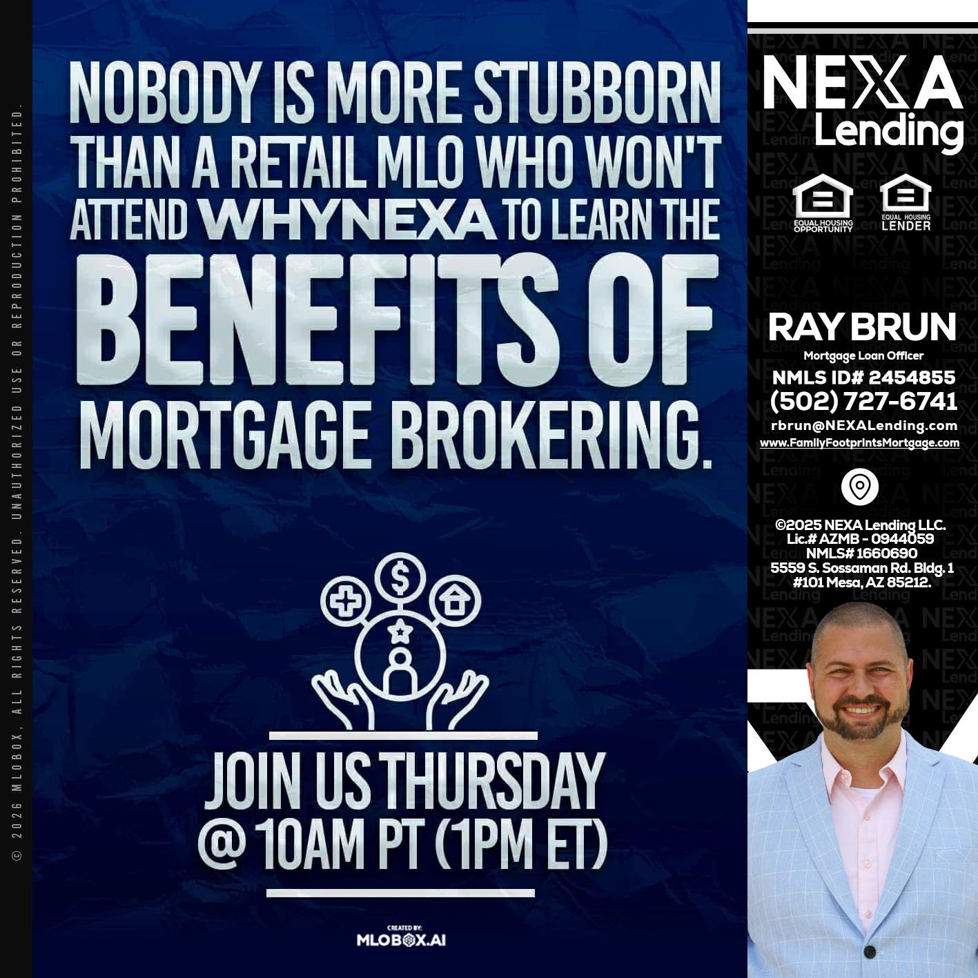 NOBODY IS MORE - Ray Brun -Mortgage Loan Originator